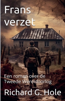 Frans verzet. Een roman over de Tweede Wereldoorlog (Dutch Edition)