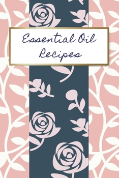 Paperback Essential Oil Recipes: Record Your Most Used & Love Blends Book
