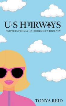 US Hairways: Snippets from a Hairdresser's Journey
