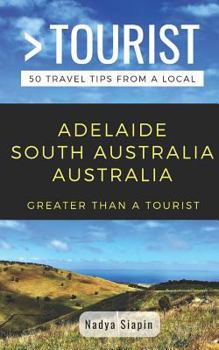 Paperback Greater Than a Tourist- Adelaide South Australia Australia: 50 Travel Tips from a Local Book