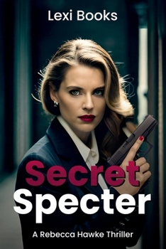 Paperback Secret Specter: A Rebecca Hawke Thriller Book