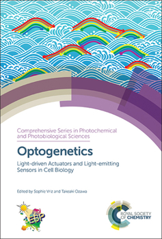 Hardcover Optogenetics: Light-Driven Actuators and Light-Emitting Sensors in Cell Biology Book