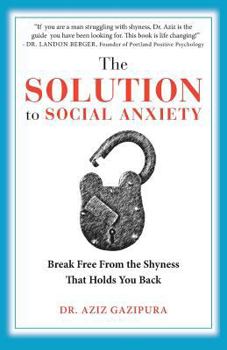 Paperback The Solution To Social Anxiety: Break Free From The Shyness That Holds You Back Book