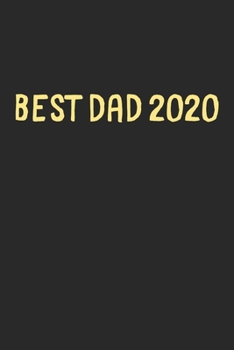 Best Dad 2020: Lined Journal, 120 Pages, 6 x 9, Funny Dad Gift Idea, Black Matte Finish (Best Dad 2020 Journal)