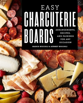 Paperback Easy Charcuterie Boards: Arrangements, Recipes, and Pairings for Any Occasion Book