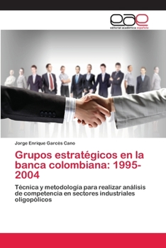Paperback Grupos estratégicos en la banca colombiana: 1995-2004 [Spanish] Book