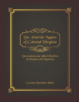 Paperback Dr. Patrick Napier of Colonial Virginia: Descendants and Allied Families of Virginia and Kentucky Book