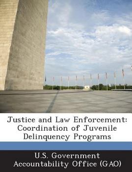Paperback Justice and Law Enforcement: Coordination of Juvenile Delinquency Programs Book
