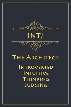 Paperback INTJ - The Architect (Introverted, Intuitive, Thinking, Judging): Myers-Briggs Notebook for Masterminds/Architects - 120 pages, 6x9 Book