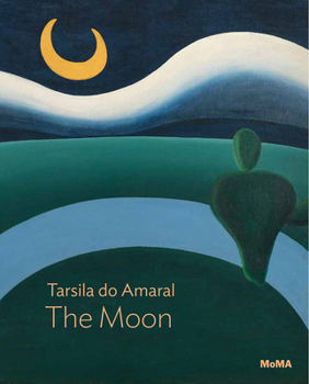Paperback Tarsila Do Amaral: The Moon: MoMA One on One Series Book