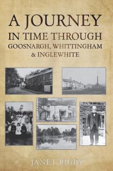 Paperback A Journey In Time Through Goosnargh, Whittingham & Inglewhite Book
