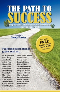 Paperback The Path to Success: Inspirational Stories from Entrepreneurs Around the World Book