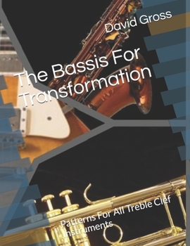 Paperback The Bassis For Transformation: Patterns For All Treble Clef Instruments Book