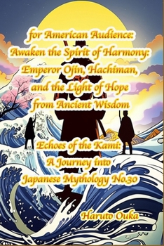 Paperback for American Audience: Awaken the Spirit of Harmony: Emperor Ojin, Hachiman, and the Light of Hope from Ancient Wisdom Book