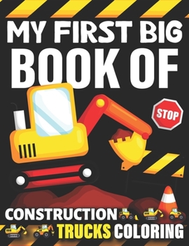 Paperback My First Big Book Of Construction Trucks Coloring: Awesome Trash Truck Book Firefighter Truck Coloring Book Fire Truck Coloring Book Construction Truc Book