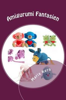 Paperback Amigurumi Fantasien: Haekelanleitungen [German] Book