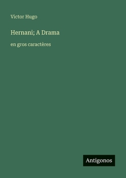 Paperback Hernani; A Drama: en gros caractères [French] Book