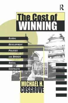Paperback The Cost of Winning: Global Development Policies and Broken Social Contracts Book