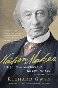 Hardcover Nation Maker: Sir John A. MacDonald: His Life, Our Times Book