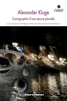 Alexander Kluge: Cartographie d'une oeuvre plurielle (French Edition)