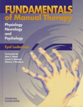 Hardcover Fundamentals of Manual Therapy: Physiology, Neurology and Psychology Book