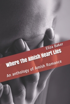 Paperback Where The Amish Heart Lies: An anthology of Amish Romance Book