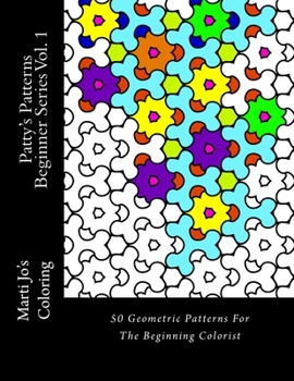 Patty's Patterns - Beginner Series Vol. 1: Geometric Patterns Coloring Book