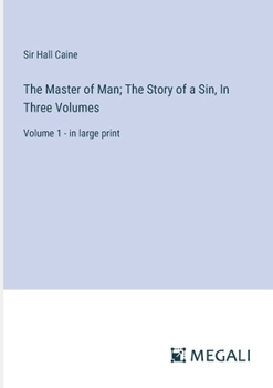 Paperback The Master of Man; The Story of a Sin, In Three Volumes: Volume 1 - in large print Book