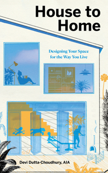 Hardcover House to Home: Designing Your Space for the Way You Live Book