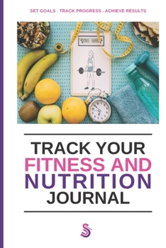 Paperback Track Your Fitness and Nutrition Journal: The ShapeUp With Maria Journal to SET GOALS . TRACK PROGRESS . ACHIEVE RESULTS Book