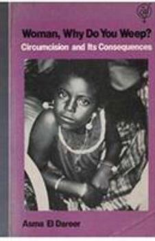 Paperback Woman, Why Do You Weep?: Circumcision and Its Consequences Book