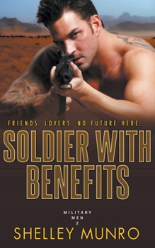 Soldier With Benefits - Book #2 of the Military Men