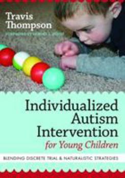 Paperback Individualized Autism Intervention for Young Children: Blending Discrete Trial and Naturalistic Strategies Book