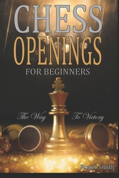 Paperback Chess Openings For Beginners: The Way To Victory Book