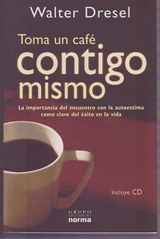 Paperback Toma un cafe contigo mismo/ Drink Coffee With Yourself (Spanish Edition) [Spanish] Book