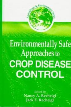 Hardcover Environmentally Safe Approaches to Crop Disease Control (Agriculture and Environment Series) Book