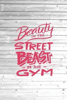 Paperback Beauty in the Street Beast in the Gym - Workout Journal Book