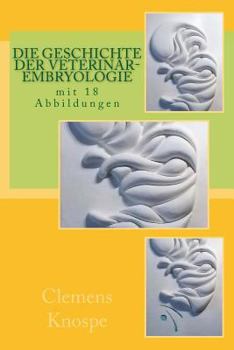 Paperback Die Geschichte der Veterinär-Embryologis [German] Book