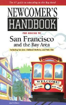 Paperback Newcomer's Handbook for Moving to San Francisco and the Bay Area: Including San Jose, Oakland, Berkeley, and Palo Alto Book