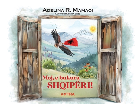 Moj, e bukura SHQIPËRI! (Albanian Edition)