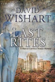 Last Rites (Marcus Corvinus Mysteries) - Book #6 of the Marcus Corvinus