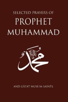 Paperback Selected Prayers of Prophet Muhammad: And Great Muslim Saints Book