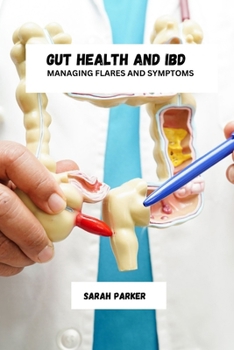 Gut health and IBD: Managing flares and symptoms