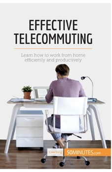 Paperback Effective Telecommuting: Learn how to work efficiently and productively at home Book