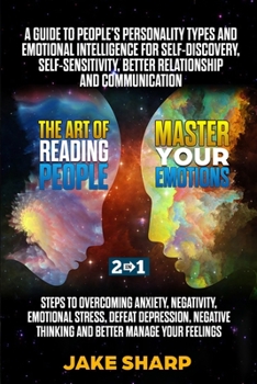 Paperback The Art of Reading People & Master your Emotions 2 in 1: A Guide to People's Personality Types and Emotional Intelligence Steps to Overcoming Anxiety Book