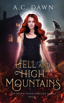 Paperback Hell and High Mountains: A Witchy Women's Fiction Romantic Comedy (Southern Fried Sorcery Book 1) Book