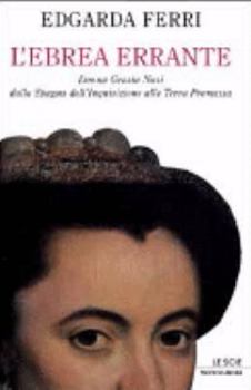 Paperback L'ebrea errante: Donna Grazia Nasi dalla Spagna dell'Inquisizione alla terra promessa (Le scie) (Italian Edition) [Italian] Book