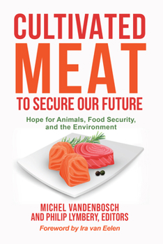 Paperback Cultivated Meat to Secure Our Future: Hope for Animals, Food Security, and the Environment Book