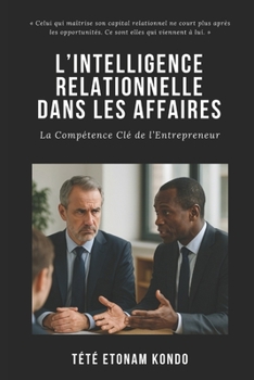 Paperback L'Intelligence Relationnelle Dans Les Affaires: La Compétence Clé de l'Entrepreneur [French] Book
