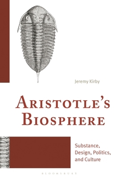 Hardcover Aristotle's Biosphere: Substance, Design, Politics, and Culture Book